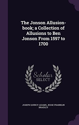 Stock image for The Jonson Allusion-book; a Collection of Allusions to Ben Jonson From 1597 to 1700 for sale by Lucky's Textbooks