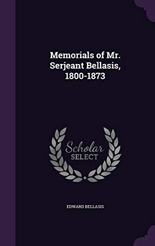 Immagine stock per Memorials of Mr. Serjeant Bellasis, 1800-1873