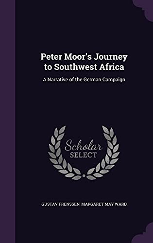 9781356426157: Peter Moor's Journey to Southwest Africa: A Narrative of the German Campaign