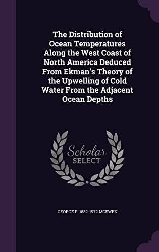 Stock image for The Distribution of Ocean Temperatures Along the West Coast of North America Deduced From Ekman's Theory of the Upwelling of Cold Water From the Adjac for sale by Buchpark