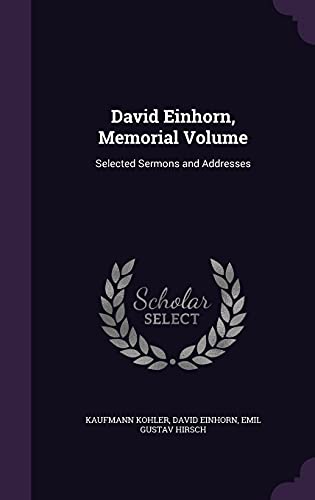 Beispielbild fr David Einhorn, Memorial Volume: Selected Sermons and Addresses zum Verkauf von Buchpark