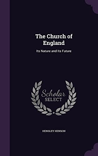 The Church of England: Its Nature and Its Future (Hardback)