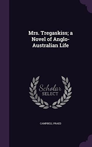 9781356448326: Mrs. Tregaskiss; a Novel of Anglo-Australian Life