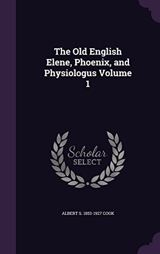 9781356451029: The Old English Elene, Phoenix, and Physiologus Volume 1