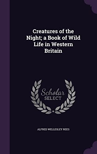 9781356459209: Creatures of the Night; a Book of Wild Life in Western Britain