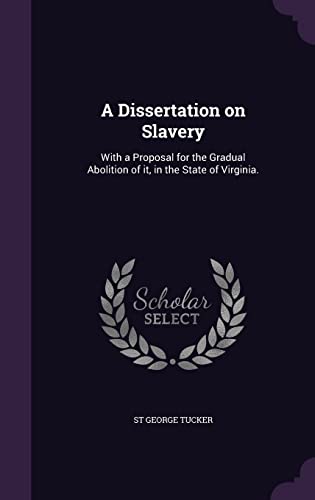 9781356470884: A Dissertation on Slavery: With a Proposal for the Gradual Abolition of it, in the State of Virginia.
