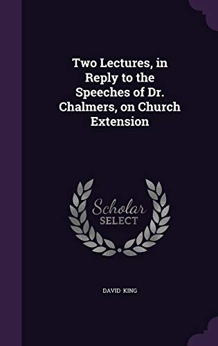 9781356515646: Two Lectures, in Reply to the Speeches of Dr. Chalmers, on Church Extension