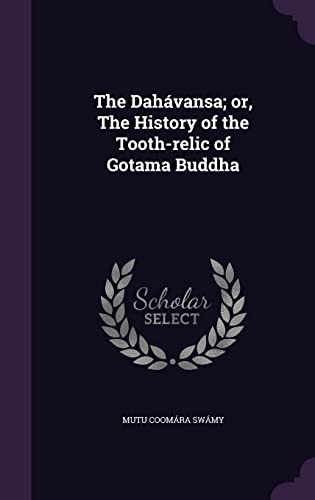 Beispielbild fr The Da?hvansa; or, The History of the Tooth-relic of Gotama Buddha zum Verkauf von ALLBOOKS1