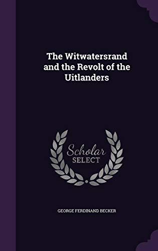9781356576180: The Witwatersrand and the Revolt of the Uitlanders