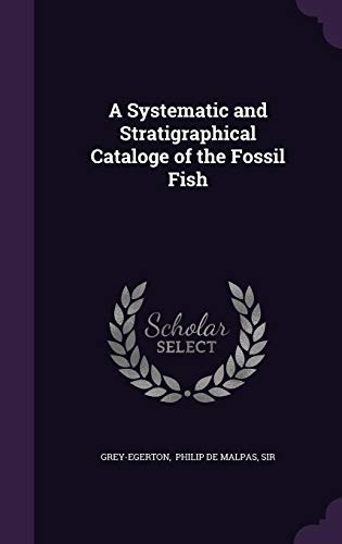 9781356584772: A Systematic and Stratigraphical Cataloge of the Fossil Fish