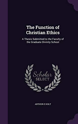 9781356598793: The Function of Christian Ethics: A Thesis Submitted to the Faculty of the Graduate Divinity School