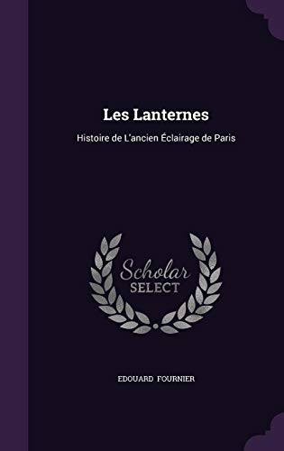 9781356618910: Les Lanternes: Histoire de L'Ancien Eclairage de Paris
