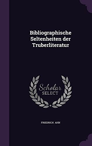 9781356620142: Bibliographische Seltenheiten der Truberliteratur