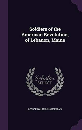 9781356643776: Soldiers of the American Revolution, of Lebanon, Maine