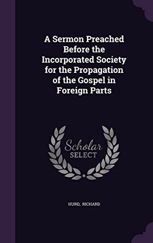 9781356650286: A Sermon Preached Before the Incorporated Society for the Propagation of the Gospel in Foreign Parts