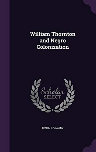 Beispielbild fr William Thornton and Negro Colonization zum Verkauf von Buchpark