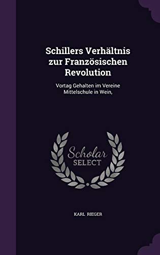 9781356656431: Schillers Verhltnis zur Franzsischen Revolution: Vortag Gehalten im Vereine Mittelschule in Wein,