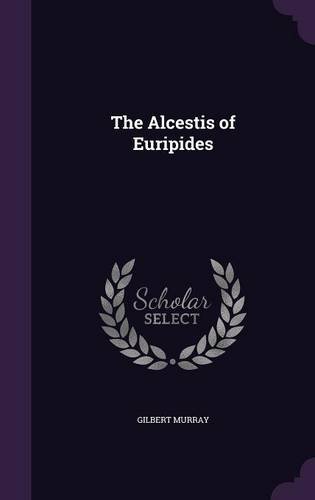 9781356684267: The Alcestis of Euripides