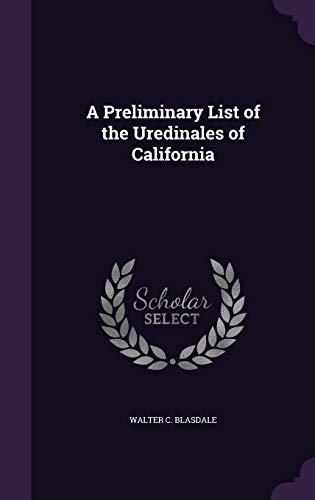 9781356687749: A Preliminary List of the Uredinales of California