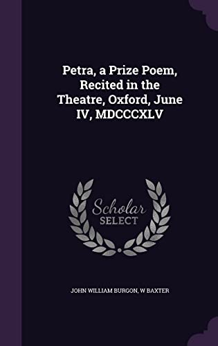 9781356709632: Petra, a Prize Poem, Recited in the Theatre, Oxford, June IV, MDCCCXLV