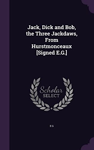 9781356712724: Jack, Dick and Bob, the Three Jackdaws, From Hurstmonceaux [Signed E.G.]