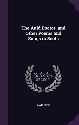 9781356727360: The Auld Doctor, and Other Poems and Songs in Scots