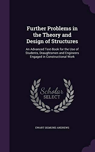 9781356756209: Further Problems in the Theory and Design of Structures: An Advanced Text-Book for the Use of Students, Draughtsmen and Engineers Engaged in Constructional Work