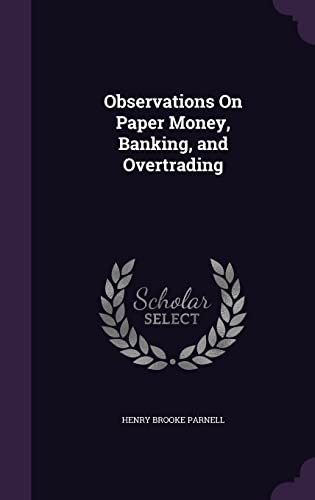 9781356757770: Observations On Paper Money, Banking, and Overtrading