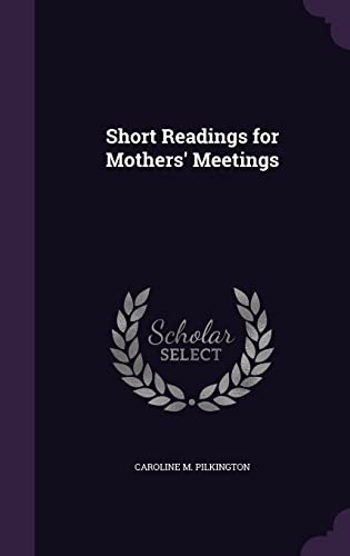 Short Readings for Mothers Meetings (Hardback) - Caroline M Pilkington