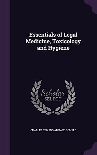 Essentials of Legal Medicine, Toxicology and Hygiene (Hardback) - Charles Edward Armand Semple