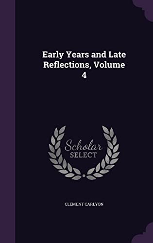 9781356805587: Early Years and Late Reflections, Volume 4