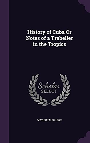 9781356816125: History of Cuba Or Notes of a Trabeller in the Tropics