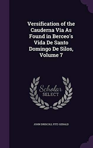 Stock image for Versification of the Cauderna Va As Found in Berceo's Vida De Santo Domingo De Silos, Volume 7 for sale by ALLBOOKS1