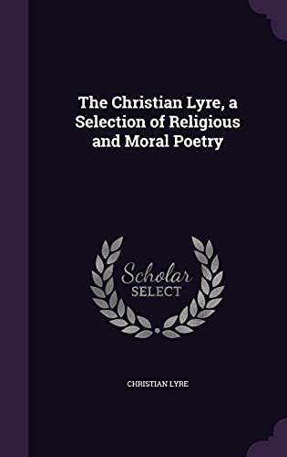 9781356837687: The Christian Lyre, a Selection of Religious and Moral Poetry