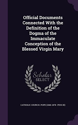 Stock image for Official Documents Connected with the Definition of the Dogma of the Immaculate Conception of the Blessed Virgin Mary for sale by Buchpark