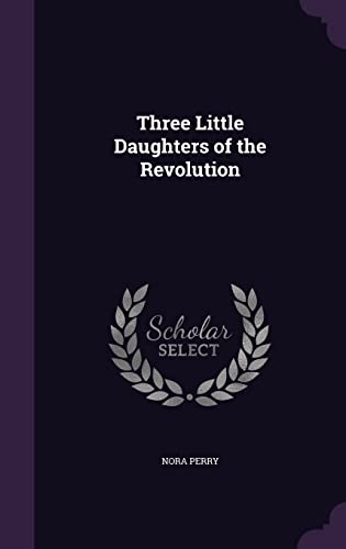 9781356870943: Three Little Daughters of the Revolution