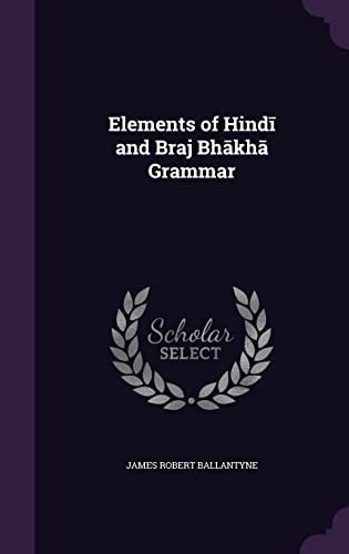 9781356883547: Elements of Hindī and Braj Bhākhā Grammar