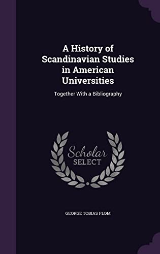 Imagen de archivo de A History of Scandinavian Studies in American Universities: Together With a Bibliography a la venta por Big River Books