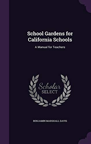 9781356894475: School Gardens for California Schools: A Manual for Teachers