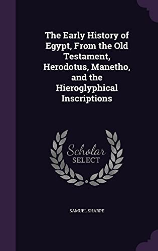 9781356901395: The Early History of Egypt, From the Old Testament, Herodotus, Manetho, and the Hieroglyphical Inscriptions
