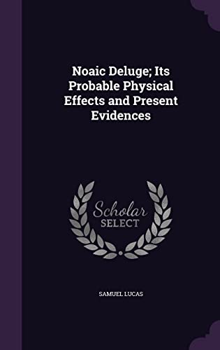 9781356906215: Noaic Deluge; Its Probable Physical Effects and Present Evidences