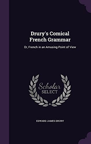 9781356919185: Drury's Comical French Grammar: Or, French in an Amusing Point of View