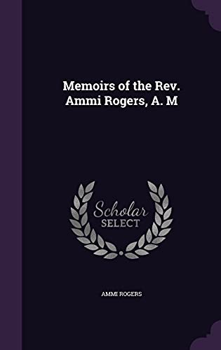 9781356920594: Memoirs of the Rev. Ammi Rogers, A. M