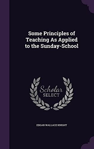 9781356921263: Some Principles of Teaching As Applied to the Sunday-School