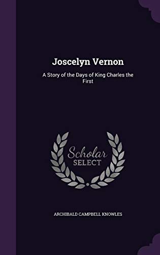 9781356925902: Joscelyn Vernon: A Story of the Days of King Charles the First