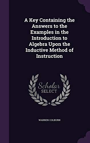 9781356932481: A Key Containing the Answers to the Examples in the Introduction to Algebra Upon the Inductive Method of Instruction