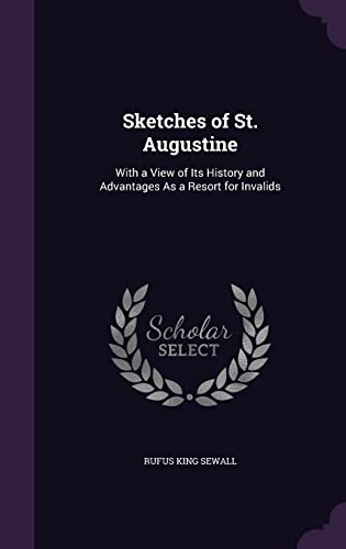 9781356936250: Sketches of St. Augustine: With a View of Its History and Advantages As a Resort for Invalids