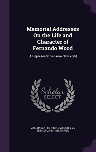 9781356938803: Memorial Addresses On the Life and Character of Fernando Wood: (A Representative From New York)