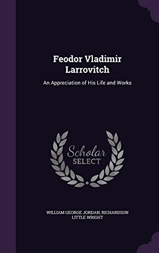 9781356962624: Feodor Vladimir Larrovitch: An Appreciation of His Life and Works