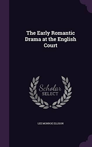 9781356964420: The Early Romantic Drama at the English Court